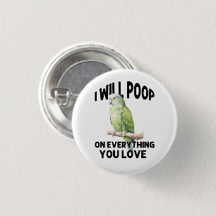 I Will Poop On Everything You Love Parrot Birds 3 Cm Round Badge