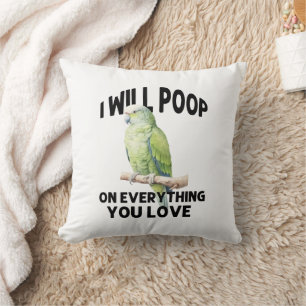 I Will Poop On Everything You Love Parrot Birds Cushion