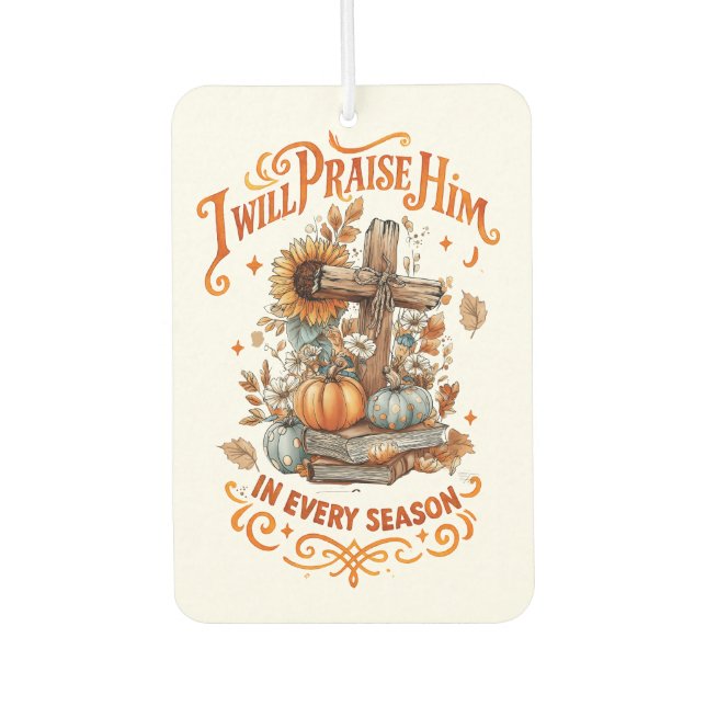I Will Praise Him...  Car Air Freshener (Front)