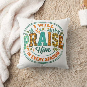 I Will Praise Him.... Cushion