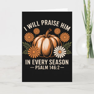 I Will Praise Him In Every Season Christian Thanks Card