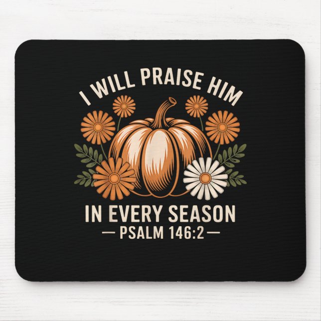 I Will Praise Him In Every Season Christian Thanks Mouse Pad (Front)