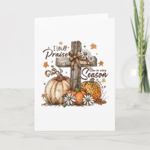 I Will Praise Him In Every Season Fall Christian J Card