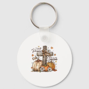 I Will Praise Him In Every Season Fall Christian J Key Ring