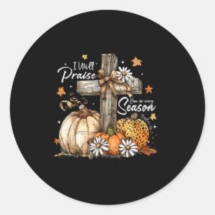 I Will Praise Him In Many Season Christian Fall Au Classic Round Sticker