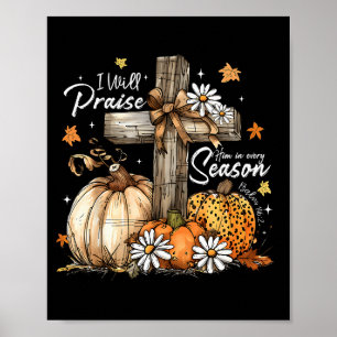 I Will Praise Him In Many Season Christian Fall Au Poster