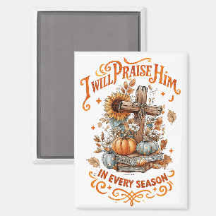 I Will Praise Him... Magnet