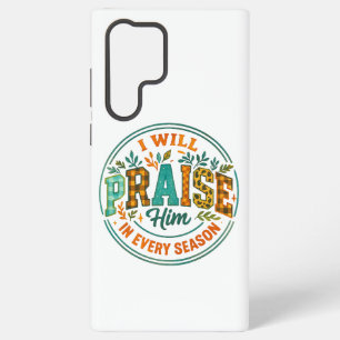 I Will Praise Him....  Samsung Galaxy Case