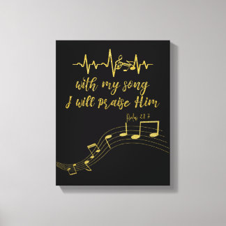 I Will Praise Him with Song KJV Bible Verse Canvas Print