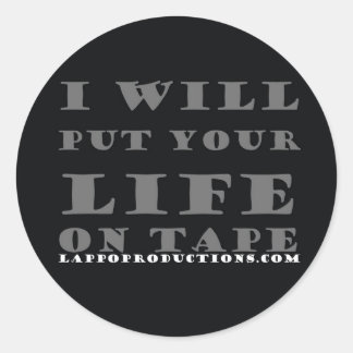I will put your life on tape classic round sticker