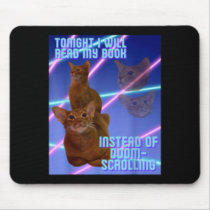 I will read my book instead of doomscrolling  mouse pad