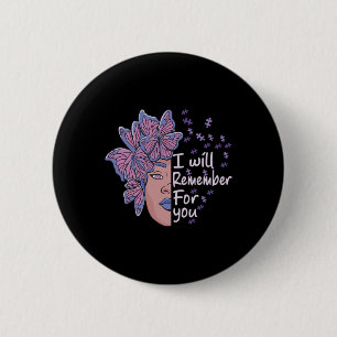 I Will Remember For You Heimerheimer Awareness But 6 Cm Round Badge