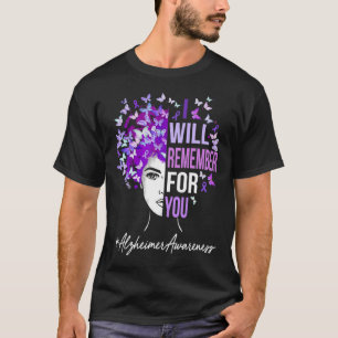 I Will Remember For You Heimerheimer Awareness But T-Shirt