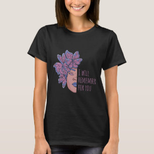 I Will Remember For You Heimerheimer Awareness But T-Shirt