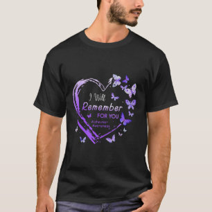 I Will Remember For You Heimerheimer Awareness Hea T-Shirt