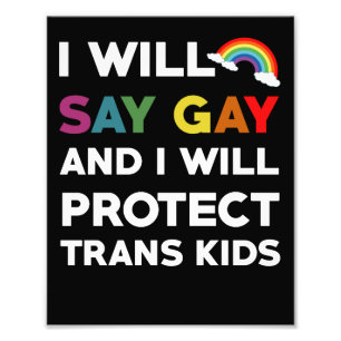 I Will Say Gay And I Will Protect Trans Kids Lgbtq Photo Print
