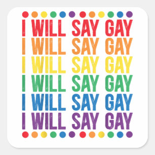 I Will Say Gay Design for a Say Love Proud LGBTQ G Square Sticker