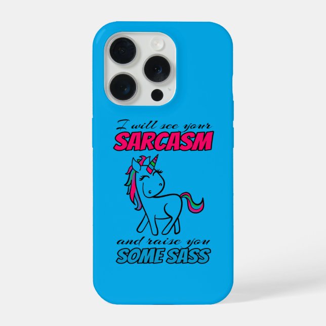 I Will See Your Sarcasm And Raise You Some Sass iPhone Case (Back)