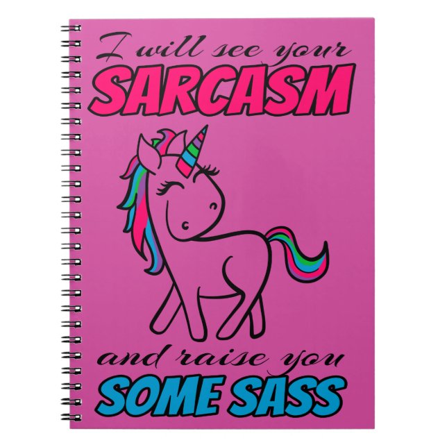 I Will See Your Sarcasm And Raise You Some Sass Notebook (Front)