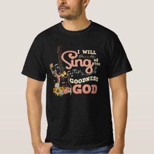 I Will Sing Of The Goodness God Christian Electric T-Shirt