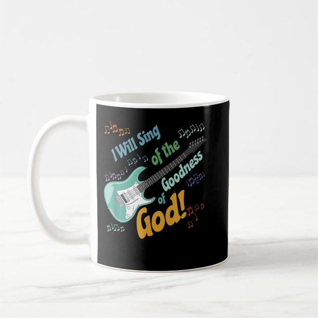 I Will Sing of the Goodness of God Coffee Mug (Left)
