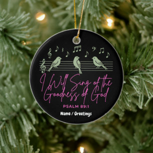  I Will Sing of the Goodness of God Psalm 89:1  Ceramic Ornament
