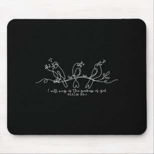 I Will Sing Of The Goodness Of God Psalm 89_1 Chri Mouse Pad