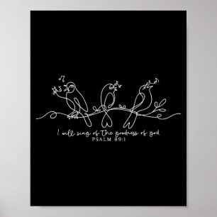 I Will Sing Of The Goodness Of God Psalm 89_1 Chri Poster