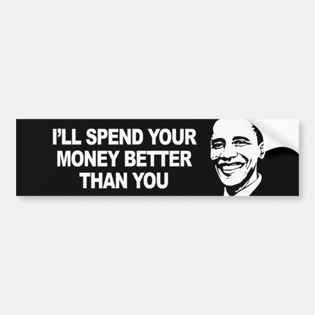 I WILL SPEND YOUR MONEY BETTER THAN YOU Bumperstic Bumper Sticker (Front)