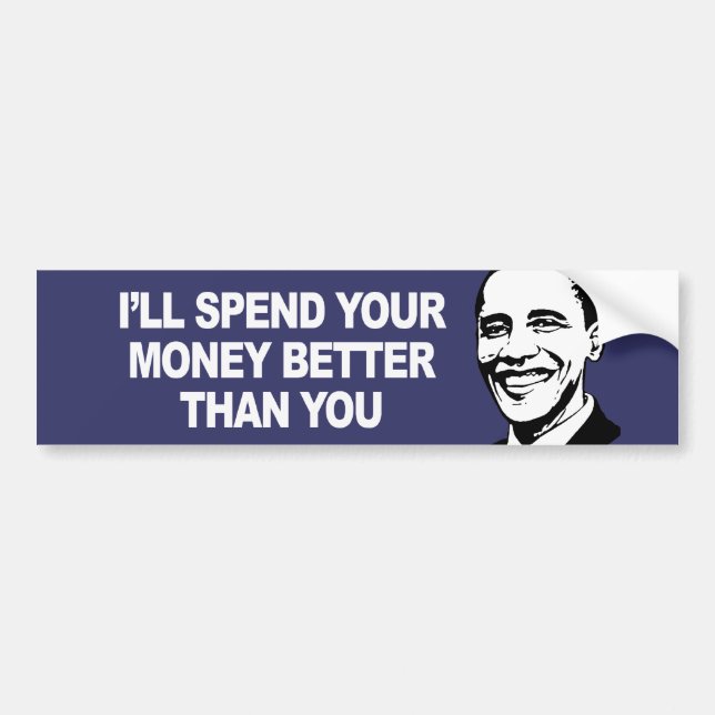 I WILL SPEND YOUR MONEY BETTER THAN YOU Bumperstic Bumper Sticker (Front)