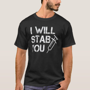 I Will Stab You funny nurse and laboratory tech de T-Shirt