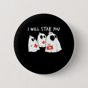 I Will Stab You Ghost Nurse Funny RN Halloween Gho 6 Cm Round Badge