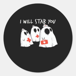 I Will Stab You Ghost Nurse Funny RN Halloween Gho Classic Round Sticker