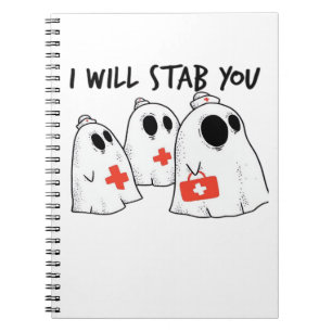 I Will Stab You Ghost Nurse Funny RN Halloween Gho Notebook