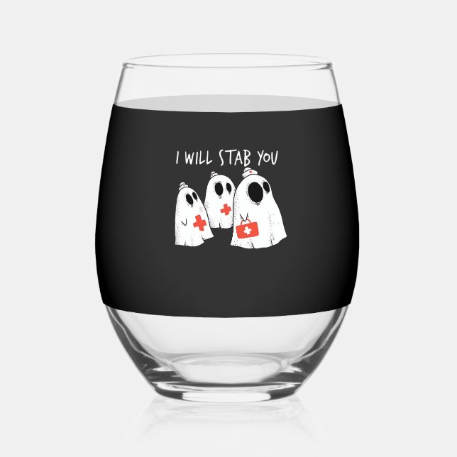 I Will Stab You Ghost Nurse Funny RN Halloween Gho Stemless Wine Glass (Front)