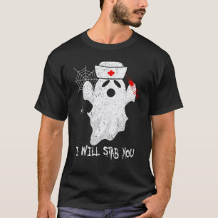 I Will Stab You Ghost Nurse Halloween Costumes 1 T-Shirt