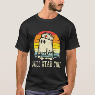 I Will Stab You Ghost Nurse Halloween For Nurses T-Shirt