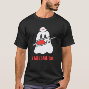 I Will Stab You Ghost Registered Nurse Night Shift T-Shirt
