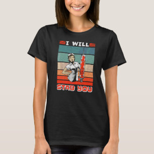 I Will Stab You Nurse 1 T-Shirt