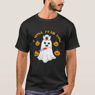 I Will Stab You Nurse Funny Nurse Ghost Halloween T-Shirt