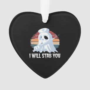 I will stab you t shirt, Ghost Nurse Halloween Vin Ornament