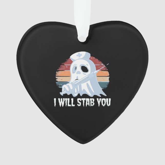 I will stab you t shirt, Ghost Nurse Halloween Vin Ornament (Front)