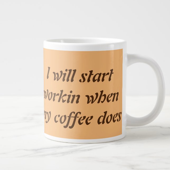 I will start working when my coffee does large coffee mug (Right)