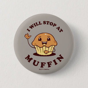 I Will Stop At Muffin 6 Cm Round Badge