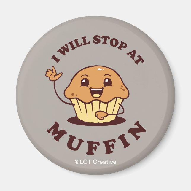 I Will Stop At Muffin Magnet (Front)