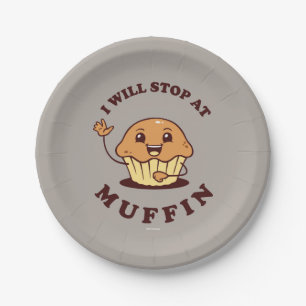 I Will Stop At Muffin Paper Plate