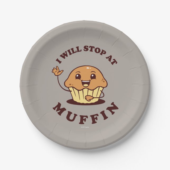 I Will Stop At Muffin Paper Plate (Front)
