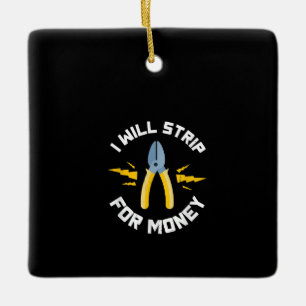 I Will Strip Money Electrician Electrical Union Ceramic Ornament