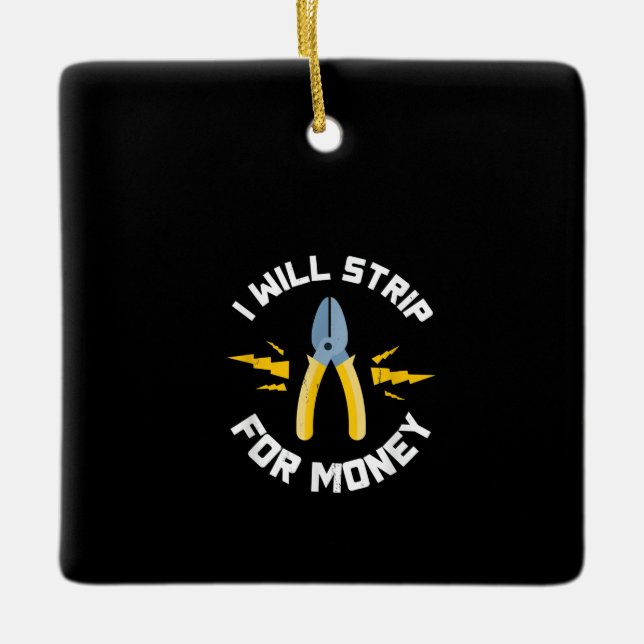 I Will Strip Money Electrician Electrical Union Ceramic Ornament (Front)