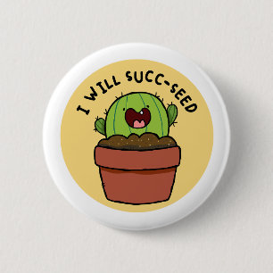 I Will Succ-seed Cactus Positive Pun Button Pin